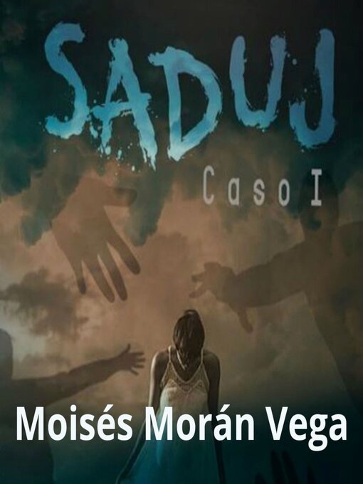 Title details for Saduj. Caso I by Moisés Morán Vega - Available